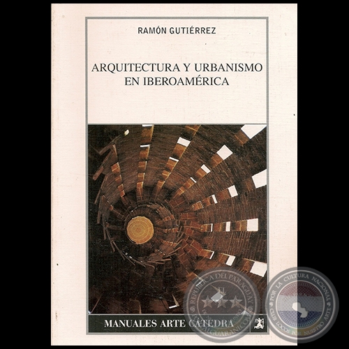 ARQUITECTURA Y URBANISMO EN IBEROAMÉRICA - Autor: RAMÓN GUTIÉRREZ - Año 2005